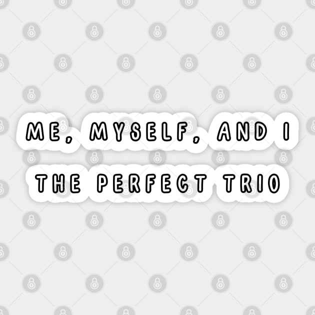 Me, myself, and I the perfect trio. Singles Awareness Day Sticker by Project Charlie